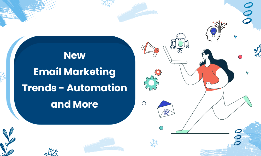 Email Marketing Trends You Need to Know in 2023!