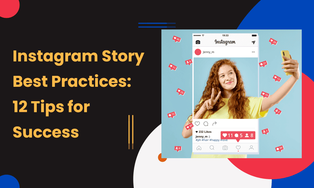 Instagram Story Best Practices: 12 Tips for Success