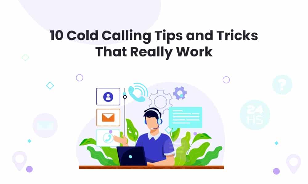 10 Best Cold Calling Tips And Tricks That Really Work In 2021