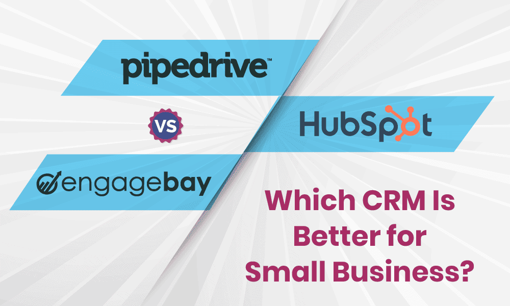 Pipedrive vs. HubSpot vs. EngageBay