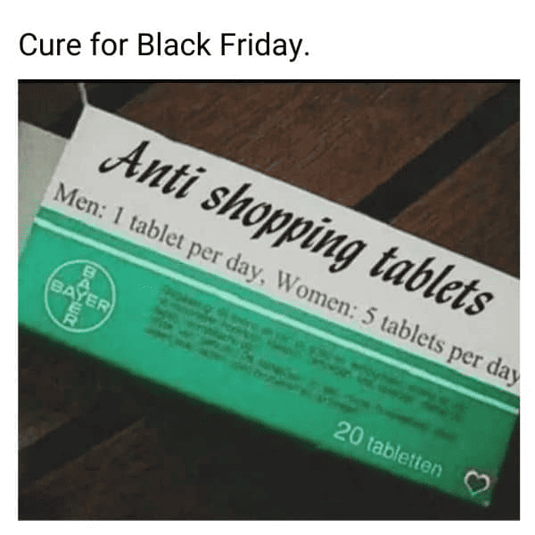Blacl Froday anti-shopping pills
