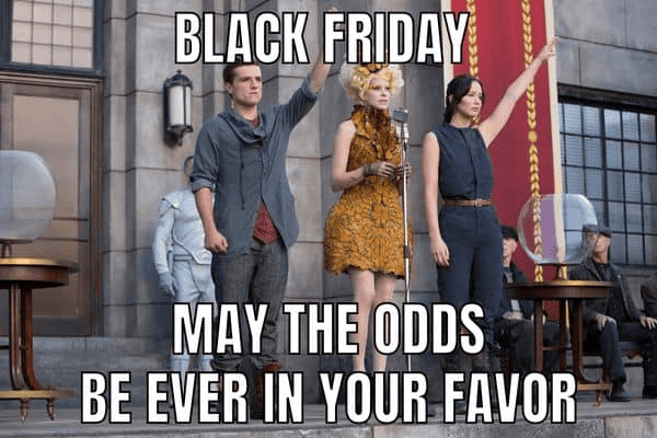 May the odds be ever in your favor Black Friday meme