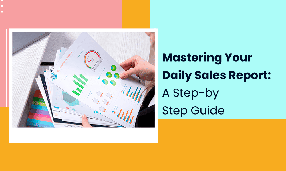 Mastering Your Daily Sales Report: A Step-by-Step Guide