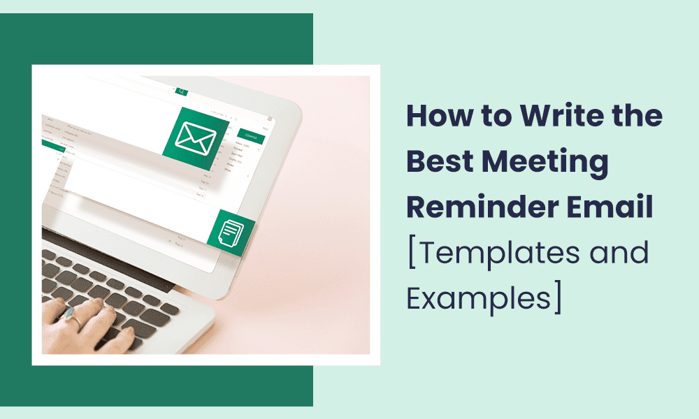 How To Write The Best Meeting Reminder Email Templates And Examples 