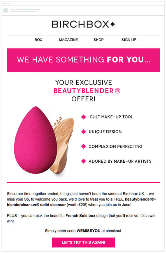 In this win-back email example, Birchbox uses a catchy gift to warm inactive customers' hearts.  