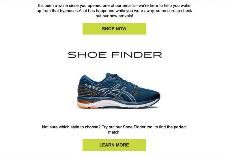 In this win-back email example, shoe brand Asics does an excellent job informing customers of new arrivals