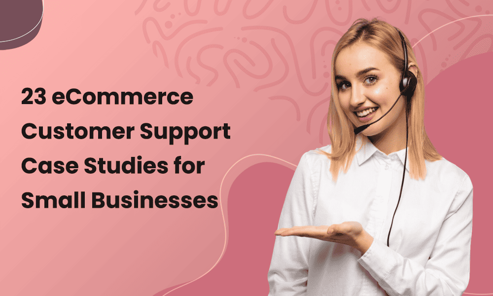 ecommerce-customer-support-case-studies