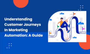 Understanding Customer Journeys In Marketing Automation