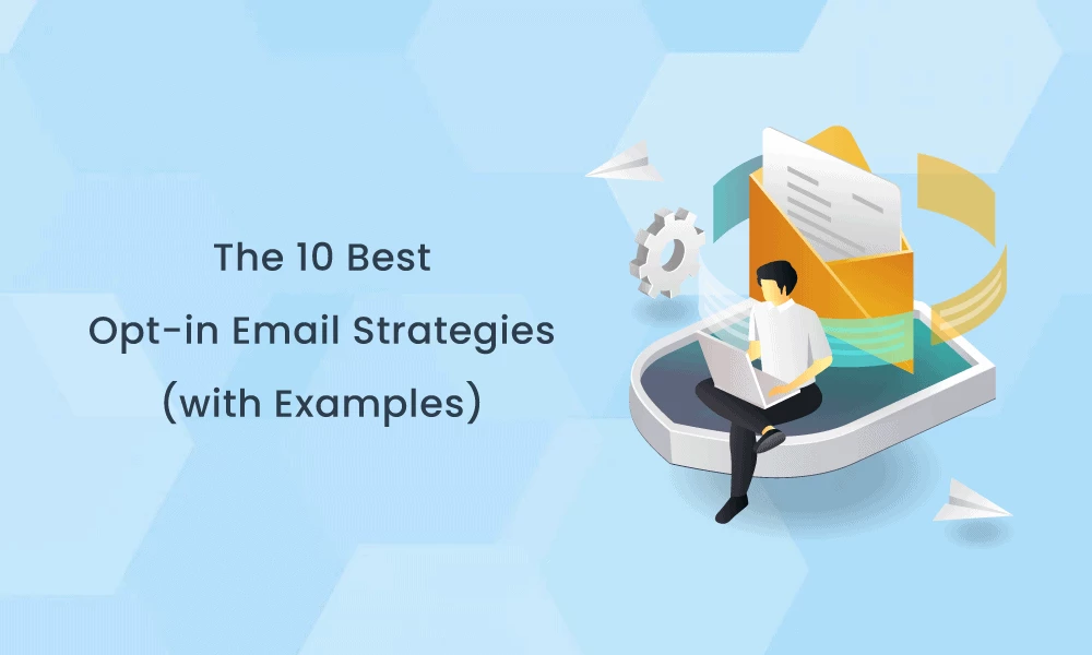 The 10 Best Opt-in Email Strategies (with Examples)